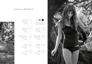 29
n a t u r s c h ö n h e i t
1717
403	sekt/champagne
202 	grau-mel./grey-mel.
804	nachtblau/nightblue
Trägertop/Top
EU/D 34–46
INT XS–3XL
144096
Shirt 1/2
EU/D 34–46
INT XS–3XL
144097
Spaghettitop/Top
EU/D 34–44
INT XS–XXL
144095
Shirt 1/1
EU/D 34–46
INT XS–3XL
144099
Shirt 1/2
EU/D 34–46
INT XS–3XL
144098
Mini
EU/D 34–46
INT XS–3XL
144100
Rio
EU/D 34–44
INT XS–XXL
144101
Panty
EU/D 34–46
INT XS–3XL
144103
Hipster
EU/D 34–44
INT XS–XXL
144102
 