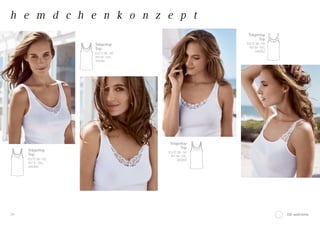 Trägertop
Top
EU/D 38–50
INT M–5XL
144365
Trägertop
Top
EU/D 38–50
INT M–5XL
144361
Trägertop
Top
EU/D 38–50
INT M–5XL
144362
Trägertop
Top
EU/D 36–50
INT S–5XL
144360
100	weiß/white20
h e m d c h e n k o n z e p t
 