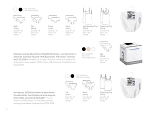 34
Feinripp aus 100% Baumwolle mit decorativem
Strickerei-Motiv. Komfortabel und ohne störende
Seitennähte. Lieferbar ab 01.10.2014 Fine rib
made of 100% cotton. Comfortable, without
annoying side seams.Available from 01.10.2014
Trägertop/Top
2Pack
EU/D 36–50
INT S–5XL
144359
Tai
2Pack
EU/D 36–50
INT S–5XL
145240
Maxi
2Pack
EU/D 36–50
INT S–5XL
145241
Reduktion auf das Wesentliche. Beliebte Hemdchen- und Slipformen in
vertrauter Schiesser-Qualität. 95% Baumwolle, 5% Elastan. Lieferbar
ab 01.10.2014 Minimalism at its best. Popular shirts and panties of
tried and trusted quality. 95% cotton, 5% elastane. Available from
01.10.2014
Slip
3Pack
EU/D 36–46
INT S–3XL
145425
100 	weiß/white
410 	nude
000	schwarz/black
Tai
2Pack
EU/D 36–48
INT S–4XL
145091
Midi
2Pack
EU/D 38–48
INT M–4XL
145104
Short
2Pack
EU/D 36–48
INT S–4XL
145106
Spaghettitop/Top
2Pack
EU/D 36–48
INT S–4XL
145088
Trägertop/Top
2Pack
EU/D 36–48
INT S–4XL
145089
Maxi
2Pack
EU/D 38–50
INT M–5XL
145107
100	weiß/white
000	schwarz/black
100	weiß/white
000	schwarz/black
 