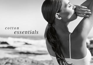 35
c o t t o n
essentials
 