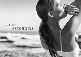 35
c o t t o n
essentials
 