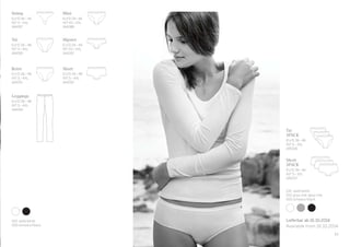 Lieferbar ab 16.10.2014
Available from 16.10.2014
Leggings
EU/D 36–48
INT S–4XL
144094
13
Tai
3PACK
EU/D 36–46
INT S–3XL
145006
Short
3PACK
EU/D 36–46
INT S–3XL
145007
Mini
EU/D 34–44
INT XS–XXL
144088
Hipster
EU/D 34–44
INT XS–XXL
144092
String
EU/D 36–44
INT S–XXL
144087
Short
EU/D 36–48
INT S–4XL
144093
100 weiß/white
000 schwarz/black
100 weiß/white
202 grau-mel./grey-mel.
000 schwarz/black
Tai
EU/D 36–48
INT S–4XL
144090
Retro
EU/D 36–48
INT S–4XL
144091
 