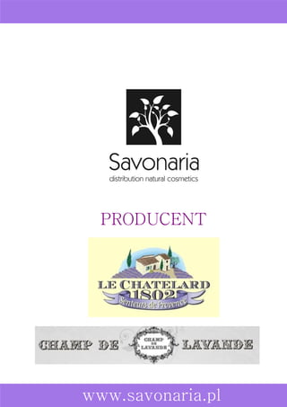 Savonaria
   distribution natural cosmetics




  PRODUCENT




www.savonaria.pl
 