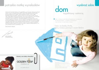 potrzeba matką wynalazków wyobraź sobie
Podane ceny są cenami brutto i zawierają podatek VAT
w wysokości 22%.
Zawarta w katalogu oferta w zakresie ceny i produktów
jest wiążąca aż do wyczerpania zapasów albo wprowadzenia
nowego katalogu.
Katalog Produktów FM GROUP FOR HOME nr 4 obowiązuje
od listopada 2010 roku.
Katalogi i Plan Marketingowy są jedynymi zaakceptowanymi i
wydanymi przez FM GROUP źródłami informacji
przy sprzedaży i reklamie produktów FM GROUP.
domwypełniony radością
Ciesz się każdą chwilą,
którą możesz poświęcić swoim bliskim.
Dom, w którym życie płynie bezpiecznie i przyjemnie.
W którym komfort i szczęście mieszkańców
stoją zawsze na pierwszym miejscu.
Zastanawiali się kiedyś Państwo, jak wyglądałoby nasze życie bez wielu powszechnych
dzisiaj w użyciu wynalazków? Bez mydła w płynie? Bez pralki? Bez MLM? Szybko
przyzwyczajamy się do wygody. Historia pokazuje, że tylko ci, którzy ciągle
poszukują nowych rozwiązań, mogą się rozwijać. Kto nie idzie do przodu, ten się
cofa. W FM GROUP nieustannie pracujemy nad nowymi oryginalnymi, coraz bardziej
wyspecjalizowanymi produktami, które poprawiają jakość Państwa życia.
Tym razem, oprócz znanych już i cenionych produktów, proponujemy uniwersalną
piankę zapobiegającą osadzaniu się pary wodnej (s. 22). Dzięki niej codzienna kąpiel
czy jazda samochodem staną się jeszcze bardziej komfortowe. To również niezwykłe
udogodnienie dla osób noszących okulary! Gorąco ją Państwu polecam, podobnie
jak nasze produkty zapachowe: perfumy do wnętrz o zapachu zielonej herbaty (s. 9)
oraz zawieszki do szaf i samochodów (s. 10).
Życzę udanych zakupów.
Artur Trawiński
FM GROUP Polska
Wybuduj z nami szkołę w Mozambiku!
www.golden-tulip.com
 