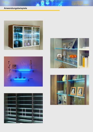 www.trendlicht.de
info@trendlicht.de
Telefonnr.:07681 - 4742065
www.trendlicht.de
info@trendlicht.de
Telefonnr.:07681 - 4742066
Anwendungsbeispiele
 