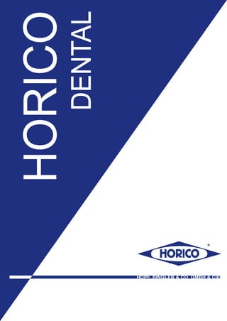 ®
HORICO
DENTAL
HORICO
DENTAL
HOPF, RINGLEB & CO. GMBH & CIE.
 