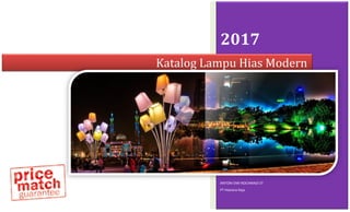 2017
ANTONI DWI ROCHMADI ST
PT Hastana Raja
Katalog Lampu Hias Modern
 