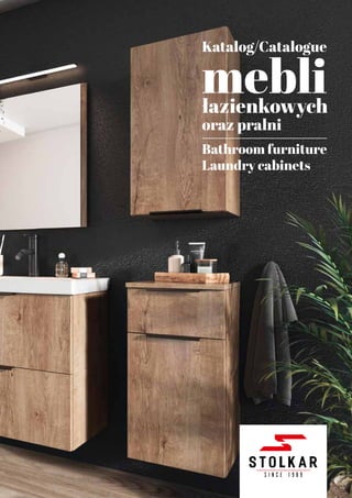mebli
Katalog/Catalogue
Bathroom furniture
Laundry cabinets
łazienkowych
oraz pralni
 