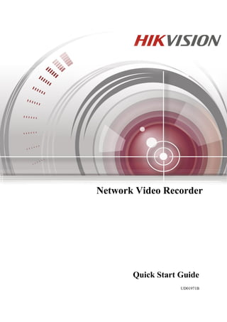 Network Video Recorder
Quick Start Guide
UD01971B
 