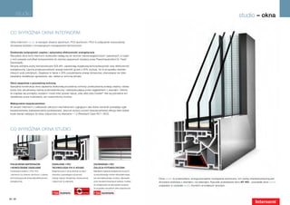 studio                                                                                                                                                                                                          studio – okna

 CO WYRÓŻNIA OKNA Internorm

 Okna Internorm studio w wersjach drewno-aluminium, PCV-aluminium i PCV to połączenie nowoczesnej,
 zlicowanej stylistyki z innowacyjnymi rozwiązaniami technicznymi.

 Doskonała izolacyjność cieplna i optymalna efektywność energetyczna
 Wszystkie okna firmy Internorm doskonale nadają się do domów niskoenergetycznych i pasywnych, a część
 z nich posiada certyfikat komponentów do domów pasywnych (wydany przez Passivhausinstitut Dr. Feist/
 Darmstadt).
 Seryjne potrójne szyby termoizolacyjne SOLAR+ zapewniają wyjątkową termoizolacyjność oraz efektywność
 energetyczną. Łączna przepuszczalność energii (wartość g) jest o 20% wyższa, niż w przypadku standar-
 dowych szyb potrójnych. Zwiększa to także o 20% pozyskiwanie energii słonecznej, stanowiącej nie tylko
 bezpłatne dodatkowe ogrzewanie, ale i wkład w ochronę klimatu.

 Okno zespolone z poczwórną ochroną
 Specjalna konstrukcja okna zapewnia doskonałą poczwórną ochronę: podwyższoną izolację cieplną i dźwię-
 kową oraz wbudowaną osłonę przeciwsłoneczną i zabezpieczającą przed zaglądaniem z zewnątrz. Osłona
 ta znajduje się pomiędzy szybami i może mieć postać żaluzji, plisy albo plisy Duette ®. Nie są potrzebne ani
 dodatkowe prace budowlane, ani czasochłonny montaż.

 Maksymalne bezpieczeństwo
 W oknach Internorm z całkowicie zakrytym mechanizmem ryglującym oba dolne narożniki posiadają rygle
 bezpieczeństwa (zabezpieczenie podstawowe). Jeszcze wyższy poziom bezpieczeństwa oferują dwie dodat-
 kowe wersje należące do klasy odporności na włamanie 1 i 2 (Resistant Class RC1 i RC2).




 CO WYRÓŻNIA OKNA STUDIO




 Połączenie materiałów                          Oszklenie I-tec                                      Zacienienie I-tec
 I nowoczesne oszklenie                         Technologia FIX-O-ROUND                              Żaluzja fotowoltaiczna
 Innowacyjne systemy z PCV, PCV                 Sklejenie szyby z ramą okienną na całym              Niezależne zasilanie energetyczne za pomo-
 i aluminium czy drewna i aluminium, z pianką   obwodzie, poprawiające sztywność,                    cą wbudowanego modułu fotowoltaicznego;
 termoizolacyjną dla doskonałej efektywności    izolację cieplną i dźwiękową, niezawodność           bez skomplikowanego montażu, sterowanie      Okna studio to przemyślane, energooszczędne rozwiązania techniczne. Ich cechą charakterystyczną jest
 energetycznej.                                 i odporność na włamanie.                             przez dwukierunkowe łącze radiowe, możliwe   zlicowana stylistyka z zewnątrz i od wewnątrz. Rysunek przedstawia okno KF 405 – pozostałe okna studio
                                                                                                     do zintegrowania ze sterowaniem budynku      znajdziesz w rozdziale studio Komfort na kolejnych stronach.
                                                                                                     (w przypadku wszystkich okien zespolonych)
                                                                                                 ®



                                                I-tec Oszklenie                     Technology
                                                                                                     I-tec Zacienienie

22 | 23
 