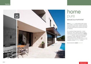 home



                 home
                 pure
                 Idealne dla purystów

                 Okna linii home pure swymi prostymi liniami, kancia-
                 stym kształtem i nowoczesnym designem podkreślą
                 architekturę Twojego budynku. Systemy niezlicowane
                 doskonale wkomponują się w purystyczny styl Twoje-
                 go mieszkania.


                 Nic nie ogranicza Twojej kreatywności – również
                 powierzchnie i kolory mogą być polem do realizacji
                 indywidualnych pomysłów. Podobnie jest z kolekcją
                 home pure: klamkami, roletami przeciwsłonecznymi,
                 moskitierami, drzwiami wejściowymi i elementami
                 wielkopowierzchniowymi. Wszystkie okna home pure
                 w wersjach drewno-aluminium, PCV-aluminium i PCV
                 znajdziesz w punkcie home pure – komfort.


                 Daj się zainspirować stylowi home pure!




30 | 31
 