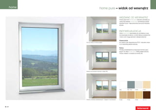 home                            home pure – widok od wewnątrz

                                                                              Widziane od wewnątrz
                                                                              Prosty język form home pure zaspokoi potrzebę pu-
                                                                              rystycznej estetyki. home pure symbolizuje wysoki
                                                                              standard życia i niepowtarzalne poczucie indywidu-
                                                                              alności.



                                                                              Indywidualizacja
                                                                              Okna home pure wprowadzą do architektury wnę-
                                                                              trza kanciaste struktury, a różne faktury powierzchni
                                                                              i kolory ram mogą stanowić ciekawe akcenty!

                                                                              Powierzchnie
                 PCV lub drewno w kolorze białym                              Do wyboru jest długowieczne PCV i naturalne drew-
                                                                              no w szerokiej palecie kolorów.

                                                                              Kolory
                                                                              Poniżej przedstawiamy propozycje kolorów pasu-
                                                                              jących do okien home pure. Pełną paletę kolorów
                                                                              można znaleźć w wykazie od strony 90.




                 Drewno we wszystkich kolorach z palety RAL




                                                                              biały        RAL 7040      FI 916       FI 501




                 Drewno w kolorach standardowych – kryjących i lazurowanych   FI 503       FI 505       FI 502        LA 115




36 | 37
 