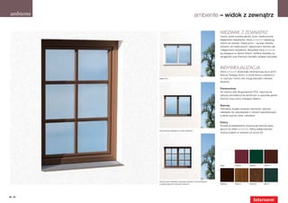 ambiente                                          ambiente – widok z zewnątrz

                                                                  Widziane z zewnątrz
                                                                  Cenisz sobie wysoką jakość życia i ekskluzywne,
                                                                  eleganckie mieszkanie. Okna ambiente nawiązują
                                                                  stylem do secesji i klasycyzmu – są więc idealne
                                                                  zarówno do tradycyjnych, klasycznych domów, jak
                                                                  i eleganckich rezydencji. Wszystkie okna ambiente
                                                                  są dostępne w dwóch liniach: Softline (kształty za-
                                                                  okrąglone) oraz Premium (kształty wklęsło-wypukłe).



                                                                  Indywidualizacja
                                                                  Okna ambiente doskonale wkomponują się w archi-
                                                                  tekturę Twojego domu, a różne faktury powierzch-
            Białe PCV                                             ni, szprosy i kolory ram mogą stanowić ciekawe
                                                                  akcenty!

                                                                  Powierzchnie
                                                                  Do wyboru jest długowieczne PCV, odporne na
                                                                  wpływy atmosferyczne aluminium w szerokiej gamie
                                                                  kolorów oraz wzory imitujące drewno.

                                                                  Szprosy
                                                                  Oferujemy bogaty program szprosów: szprosy
                                                                  naklejane lub wbudowane o różnych szerokościach,
                                                                  a także szprosy złote i ołowiane.

                                                                  Kolory
                                                                  Poniżej przedstawiamy propozycje kolorów pasu-
                                                                  jących do okien ambiente. Pełną paletę kolorów
            Aluminiowa nakładka w wielu kolorach
                                                                  można znaleźć w wykazie od strony 90.




                                                                  biały        HM304        HM605        HM817




            Aluminiowa nakładka malowana farbami strukturalnymi
            w dekoracyjnych kolorach drewna                       HM768        HDS 01       HDS 08       DM 01




66 | 67
 