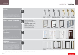 ambiente                                                                                                                                                                                       ambiente – kolekcja


   Klamki



   Z pewnością oczekujesz od Internorm bogatej oferty
   klamek – oto wybrane propozycje. Większy wybór ele-
   ganckich klamek przedstawi Ci [1st] window partner firmy                                                               klamka stand.         klamka ozdobna   klamka ozdobna        klamka ozdobna       klamka ozdobna     klamka ozdobna     klamka ozdobna
                                                                                                                          naturalne aluminium   stalowa          Athinai chrom-stal    Bruxelles            mosiądz            Athinai, mosiądz   Atlanta
   Internorm!                                                                                                             nr art. 33899         nr art. 34615    szlachetna matowana   chrom, satyna        polerowany         polerowany         mosiądz polerowany
                                                                                                                                                                 nr art. 34596         nr art. 34592        nr art. 34597      nr art. 34595      nr art. 34750




   Rolety, żaluzje i moskitiery
                                                                          Okna zespolone: wbudowana pomiędzy
                                                                          szyby i tym samym chroniona osłona
                                                                          przeciwsłoneczna i zabezpieczająca przed
                                                                          zaglądaniem – do wyboru żaluzja, plisa lub
                                                                          plisa Duette ®
                                                                          Rolety zewnętrzne i minirolety: montowane
                                                                          w całości na oknie; można łączyć z moskitierą
                                                                          Moskitiery: z ramką stałą, otwieraną lub
                                                                          przesuwną, albo w postaci rolety; można
   Systemy ochrony przed słońcem i owadami czynią                         łączyć z osłoną przeciwsłoneczną
                                                                          Okiennice: aluminiowe, dają wiele możliwości
   z okna funkcjonalną całość i stanowią uzupełnienie                     aranżacji; można je łączyć z moskitierą                           okno zespolone                roleta zewnętrzna                    moskitiera                          okiennice
   stylistyki fasady domu.



   Drzwi
   wejściowe

   Do okien home soft pasują indywidualne drzwi
   – przedstawiamy kilka propozycji. Więcej modeli
   znajdziesz w katalogu drzwi Internorm oraz na stronie
                                                                                                                                                HT 400                           AT 200                                      AT 200                        AT 200
   www.internorm.com.                                                                                                                           ST-H1B                           EL-P1B+P1S                                  AC-Z1B+Z1S                    ET-M5B




   Elementy
   wielkopowierzchniowe
   Nowoczesna stylistyka szkła, wielkopowierzchniowe
   przeszklenia oraz drzwi podnośno-przesuwne, a tak-
   że specjalne narożniki ze szkła, w rozmiarach XL – do
   12 m szerokości i 17 m² powierzchni szkła. Do wyboru
   są drzwi podnośno-przesuwne, drzwi uchylno-prze-
                                                                                                                          drzwi podnośno-przesuwne PCV,             drzwi harmonijkowe PCV, PCV-aluminium   drzwi podnośno-przesuwne drewno-aluminium
   suwne oraz przeszklenia stałe.                                                                                         PCV-aluminium


 Ta kolekcja pokazuje dodatkowe akcenty architektoniczne – jest to propozycja pasująca do linii stylistycznej
 ambiente. Większy wybór można znaleźć w wykazie od strony 90.

70 | 71
 