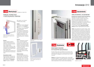Innowacje 2012


 I-tec Wentylacja                        (dostępna od maja 2012)                                                                                                               I-tec Zacienienie
 Świeże powietrze                                                                                                                                                             WBUDOWANE ZACIENIENIE
 i oszczędność energii                                                                                                                                                        Energetycznie niezależna żaluzja fotowoltaiczna
                                                                                                                                                                              Wszystkie okna zespolone Internorm można
                                                                                                                                                                              wyposażyć w żaluzję z napędem elektrycznym,
                                                                                                                                                                              która nie wymaga zewnętrznego zasilania.
                                       86% ciepła, co do minimum
                                                                                                                                                                              Energię wytwarza zintegrowany w oknie moduł
                                       zmniejsza starty energii.
                                                                                                                                                                              fotowoltaiczny, zapewniając w ten sposób niezależne
                                                                                                                                                                              zasilanie silnika elektrycznego. Energia jest
                                       Design
                                                                                                                                                                              gromadzona w akumulatorze i wykorzystywana
                                       Wywietrznik I-tec jest całkowicie
                                                                                                                                                                              w razie potrzeby. Nawet rozproszone światło
                                       wbudowany w nowe okna KF
                                                                                                                                                                              dzienne zapewnia ciągłe ładowanie akumulatora.
                                       500 linii home pure. Od wewnątrz
                                       i od zewnątrz widać wyłącznie
                                                                                                                                                                              Zalety: brak dodatkowych kosztów energii, a także
                                       kratki wentylacyjne.
                                                                                                                                                                              kosztów instalacyjnych związanych z kuciem bruzd
                                       W odróżnieniu od dotychczaso-
                                                                                                                                                                              pod przewody, gdyż nie jest potrzebne zewnętrzne
                                       wych systemów wentylacyjnych,
                                                                                                                                                                              zasilanie. Taka osłona przeciwsłoneczna doskonale
                                       nie zakłóca to w żaden sposób
                                                                                                                                                                              nadaje się do zastosowania podczas renowacji bu-
                                       wyglądu zewnętrznego i we-
                                                                                                                                                                              dynku, kiedy nie zawsze zapewnione jest zasilanie.
Ciągły dopływ świeżego powietrza do    wnętrznego. Montaż wywietrzni-
                                                                                                                                                                              Żaluzja działa od razu po zamontowaniu okna; moż-
całego pomieszczenia zapewnia dobre    ka odbywa się wraz z montażem
                                                                                                                                                                              na ją zamontować dodatkowo na prawie wszystkich
samopoczucie                           okna.
                                                                                                                                                                              oknach zespolonych Internorm. Sterowanie odbywa
                                                                                                                      Energetycznie niezależna żaluzja fotowoltaiczna
                                                                                                                                                                              się za pomocą dwukierunkowej łączności radiowej.
                                       Komfort                             Kratka wentylacyjna na zewnątrz (zdjęcie                                                           Można sterować kilkoma żaluzjami równocześnie.
 Zdrowie                               Okna z wbudowanym wywietrz-         symboliczne)
 Dopływ świeżego powietrza             nikiem I-tec stale zaopatrują
 zapewnia dobre samopoczucie,          pomieszczenie w świeże, czyste
 zdrowy sen, zdolność do koncen-       powietrze. Automatycznie odpro-

                                                                                                                      I-tec Oszklenie
                                                                                                                                                                                         ®

 tracji i wydajną pracę.               wadzane jest natomiast wilgotne                                                                                                      Technology
 Nawet alergicy odetchną z  ulgą –     powietrze, nieprzyjemne zapachy
 opcjonalne filtry zapobiegają prze-   i substancje szkodliwe.
 dostawaniu się do wnętrza drobin      Elementy sterujące są umiesz-                                                  Innowacyjność
 kurzu i pyłków roślin.
 Dzięki regulowanej wentylacji I-tec
                                       czone bezpośrednio w oknie,
                                       zapewniając wygodną obsługę
                                                                                                                      w każdym szczególe
 nie dochodzi też do tworzenia się     wywietrznika.                                                                  W wielu oknach szyby są przyklejone do ramy tylko w kilku
 pleśni.                                                                                                              miejscach. Natomiast Internorm seryjnie stosuje technologię
                                       Bezpieczeństwo                                                                 FIX-O-ROUND, polegającą na zamocowaniu szyb na całym
 Oszczędność energii                   Podczas wentylacji okna pozo-                                                  obwodzie.
 Niekontrolowane intensywne lub        stają zamknięte, zachowują więc
 ciągłe wietrzenie powoduje duże       swoją odporność na włamanie.                                                   Zaletą tego rozwiązania jest sklejenie szyby z ramą wzdłuż
 straty energii. Wywietrznik I-tec     Wychodząc z domu, nie musisz        Wbudowany system wentylacyjny nie          wszystkich krawędzi, co poprawia stabilność mechaniczną, izo-
 jest wyposażony w wymiennik           więc martwić się o to, czy okna     zakłóca wyglądu zewnętrznego i we-         lacyjność cieplną i dźwiękową, odporność na włamanie i gene-
 ciepła. Pozwala on odzyskać           zostały zamknięte po wietrzeniu.    wnętrznego                                 ralnie funkcjonalność okna w całym okresie eksploatacji.               Klejenie FIX-O-ROUND




80 | 81
 