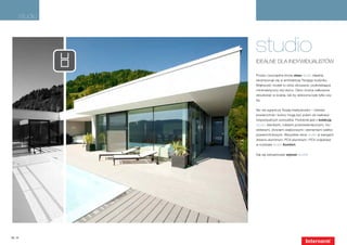 studio



               studio
               Idealne dla indywidualistów

               Prosta i oszczędna forma okien studio idealnie
               wkomponuje się w architekturę Twojego budynku.
               Większość modeli to okna zlicowane, podkreślające
               minimalistyczny styl domu. Okno można całkowicie
               wbudować w ścianę, tak by widoczna była tylko szy-
               ba.


               Nic nie ogranicza Twojej kreatywności – również
               powierzchnie i kolory mogą być polem do realizacji
               indywidualnych pomysłów. Podobnie jest z kolekcją
               studio: klamkami, roletami przeciwsłonecznymi, mo-
               skitierami, drzwiami wejściowymi i elementami wielko-
               powierzchniowymi. Wszystkie okna studio w wersjach
               drewno-aluminium, PCV-aluminium i PCV znajdziesz
               w rozdziale studio Komfort.


               Daj się zainspirować stylowi studio!




10 | 11
 