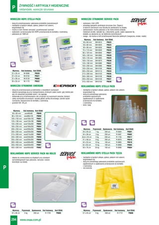 reklamówki, woreczki strunoweP ŻYWNOŚĆ I ARTYKUŁY HIGIENICZNE
www.osaa.com.pl294
P
- służą do przechowywania i pakowania produktów żywnościowych
- niezbędne w każdym sklepie, aptece, piekarni lub cukierni,
targowiskach itp.
- można w nich również zamrażać i przechowywać żywność
- wykonane z przezroczystej folii HDPE przeznaczonej do kontaktu z żywnością
- pakowane po 1000 szt.
WORECZKI HDPE STELLA PACK
- wykonane z folii LDPE
- posiadają specjalne zamknięcie strunowe (tzw. Zippery)
w kolorze czerwonym oraz dziurkę do zawieszania na stojaku
- zastosowanie: można pakować w nie różne drobne artykuły
metalowe (śrubki, nakrętki itp.), dokumenty, guziki, części zapasowe itp.,
dodatki czy akcesoria np. do telefonów komórkowych
- uwaga - nie można w nich przechowywać tłuszczów jadalnych (margaryna, smalec, masło)
WORECZKI STRUNOWE SERVICE PACK
Wymiary Kod dostawcy Kod OSAA
40 x 60 mm SW-0010 P0523
50 x 80 mm SW-0020 P0524
60 x 80 mm SW-0030 P0525
70 x 110 mm SW-0040 P0526
80 x 120 mm SW-0050 P0527
100 x 100 mm SW-0060 P0528
100 x 120 mm SW-0065 P0529
100 x 150 mm SW-0070 P0530
120 x 180 mm SW-0080 P0531
150 x 200 mm SW-0090 P0532
150 x 250 mm SW-0100 P0533
200 x 250 mm SW-0110 P0534
215 x 300 mm SW-0120 P0535
250 x 300 mm SW-0130 P0536
250 x 350 mm SW-0140 P0537
310 x 430 mm SW-0150 P0538
Wymiary Kod dostawcy Kod OSAA
22 x 26 cm W-0098 P0520
22 x 32 cm W-0104 P0521
22 x 38 cm W-0128 P0680
26 x 35 cm W-1170 P0522
100
- niezbędne w każdym sklepie, aptece, piekarni lub cukierni,
targowiskach itp.
- służą do pośredniego pakowania
produktów spożywczych,
zapakowanych w opakowanie
przeznaczone do kontaktu
z żywnością
- kolor: biały
REKLAMÓWKI HDPE STELLA PACK
- idealne do umieszczenia na stojakach przy stoiskach
samoobsługowych typu pieczywo, warzywa i owoce,
kosmetyki czy kwiaty
REKLAMÓWKI HDPE SERVICE PACK NA ROLCE
Wymiary Pojemność Opakowanie Kod dostawcy Kod OSAA
22 x 46 cm 5 kg 200 szt. R-1729 P0685
Wymiary Pojemność Opakowanie Kod dostawcy Kod OSAA
29 x 30 cm 1 kg 200 szt. R-0364 P0681
34 x 38 cm 3 kg 200 szt. R-0487 P0682
35,6 x 44 cm 5 kg 200 szt. R-1705 P0517
41 x 48 cm 8 kg 200 szt. R-0876 P0518
44 x 53 cm 10 kg 100 szt. R-0883 P0519
52 x 62 cm 15 kg 100 szt. R-0890 P0683
59 x 78 cm 20 kg 100 szt. R-0906 P0684
100 200
200
- niezbędne w każdym sklepie, aptece, piekarni lub cukierni,
targowiskach itp.
- służą do pośredniego pakowania produktów spożywczych,
zapakowanych w opakowanie przeznaczone do kontaktu
z żywnością
- mix kolorów
REKLAMÓWKI HDPE STELLA PACK TĘCZA
Wymiary Pojemność Opakowanie Kod dostawcy Kod OSAA
37 x 45 cm 5 kg 500 szt. R-1712 P0686
500
1000
- służą do przechowywania przedmiotów o niewielkich rozmiarach
- idealnie sprawdzają się przy transportowaniu drobnych części luzem, gdy istotne jest,
aby ich zawartość pozostała razem i nie zaginęła
- doskonałe przy przechowywaniu ziół, przypraw czy suszonych owoców, biżuterii
- zalety woreczków strunowych: wysoka jakość zamka strunowego, szeroki wybór
rozmiarów, dopuszczone do kontaktu z żywnością
- grubość folii: 40 μm
WORECZKI STRUNOWE EMERSON
Wymiary Kod dostawcy Kod OSAA
60 x 80 mm wost60x80 P0849
80 x 120 mm wost80x120 P0850
100 x 150 mm wost100x150 P0851
120 x 180 mm wost120x180 P0852
150 x 200 mm wost150x200 P0853
160 x 250 mm wost160x250 P0854
200 x 250 mm wost200x250 P0855
200 x 300 mm wost200x300 P0856
215 x 300 mm wost215x300 P0857
250 x 300 mm wost250x300 P0858
250 x 350 mm wost250x350 P0859
300 x 400 mm wost300x400 P0860
350 x 450 mm wost350x450 P0861
450 x 500 mm wost450x500 P0862
100
 