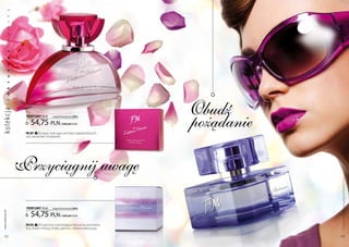 a
           k
           s
           m
           a
           d
           a
           w
           o
           s
           u
           s
           k
           u




                                                                               Obudź
ko lekc ja l




                   PERFUMY 50 ml

                      54,75 pln
                                       (zaperfumowanie 20%)


                                             | 1095,00 Pln/1l

                   FM 281 | Gorące, wibrujące aromaty najpiękniejszych
                                                                               pożądanie
                   róż, porzeczek i truskawek.




                  Przyciągnij uwagę




                                                                                           Produkty FM są oryginalnymi produktami FM GROUP World
                   PERFUMY 50 ml       (zaperfumowanie 20%)


                      54,75 pln
 www.perfumy.fm




                                             | 1095,00 Pln/1l

                   FM 292 | Przyjemnie orzeźwiająca mieszanka aromatów
                   liczi, śliwki, mimozy, fiołka, jaśminu i drewna tekowego.

    32                                                                                     33
 