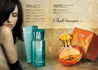 a
           k

                  PERFUMY 50 ml        (zaperfumowanie 20%)                woda PERFUMowana 100 ml            (zaperfumowanie 16%)


                     54,75 pln                                                54,75 pln
           s



                                             | 1095,00 Pln/1l                                       | 547,50 Pln/1l
           m




                  FM 141 | krystalicznie czysty akord lodu ocieplony       FM 283 | Prowokujący i zmysłowy aromat
           a




                  nutami granatu, piwonii, ambry i piżma.                  nektarynki, kwiatu pomarańczy i piżma.
           d




                  FM 142 | Silnie uzależniający mix wanilii, sandałowca,   FM 284 | Rozkoszne i pełne energii połączenie pomelo,
                  bułgarskiej róży i tuberozy.                             imbiru i orchidei.
           a




                  FM 146 | Tajemnicza mieszanka pachnąca świeżym
                  pieprzem jamajskim, frezją i hibiskusem.
           w




                                                                           Bądź kusząca
                  FM 147 | jedyna kompozycja, w której tak idealnie
           o




                  współgrają nuty mandarynki, liczi, śliwki i konwalii.
           s




                  FM 149 | zmysłowe zespolenie kwiatu wiśni, kwiatu
           u




                  frangipani i drzewa tanaka.
ko lekc ja s
           k
           u
           l




                                                                                                                                     Produkty FM są oryginalnymi produktami FM GROUP World
 www.perfumy.fm




    34                                                                                                                               35
 