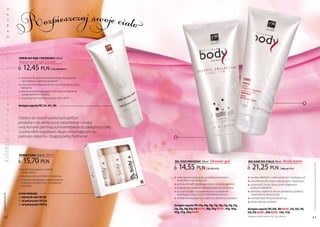 Rozpieszczaj swoje ciało
           a
           k
           s
           m
           a
           d
           a
           ł




                  KREM do RĄK I PaZnoKCI 100 ml
           a




                  Hand and nail cream
           i




                      12,45 pln
           c




                                                 | 124,50 PLn/1L


                  q witamina B5 poprawia barierę lipidową naskórka
           a




                    i przyspiesza regenerację tkanek
           j




                  q witamina A pielęgnuje skórę i stymuluje biosyntezę
                    kolagenu
           c




                  q alantoina działa łagodząco, redukuje podrażnienia
           a




                    i zaczerwienienia naskórka
                  q do pielęgnacji każdego rodzaju skóry dłoni
           n
           g




                  dostępne zapachy FM | 33c, 81c, 98c
           ę
           l




                  Dobierz do swoich ulubionych perfum
           e




                  produkty o tej samej nucie zapachowej i stwórz
                  swój komplet pachnących kosmetyków do pielęgnacji ciała.
           i




                  Uzyskaj efekt wyjątkowo długo utrzymującego się,
           p




                  pięknego zapachu. Osiągnij pełną harmonię.
ko lekc ja




                  MInIaTURKI 3x30 ml       Mini
                      15,70 pln                                              ŻEL Pod PRYSZnIC 200 ml           Shower gel                    baLSaM do CIała 200 ml                body balm




                                                                                                                                                                                                   Produkty FM są oryginalnymi produktami FM GROUP World
                  q perfekcyjna jakość w małym                                   14,55 pln                 | 72,75 Pln/1l                        21,25 pln                      | 106,25 Pln/1l
                    opakowaniu
                  q idealne podczas krótkich wyjazdów                        q wzbogacony specjalnie wyselekcjonowanymi                      q zawiera składniki o właściwościach nawilżających
                  q objętość pozwalająca na przewożenie                        składnikami nawilżającymi                                     q prowitamina B5 działa regenerująco i łagodząco
                    w bagażu podręcznym na pokładzie
                    samolotu
                                                                             q prowitamina B5 działa łagodząco i przeciwzapalnie             q witamina e chroni skórę przed działaniem
                                                                             q pozostawia na skórze delikatną warstwę ochronną                 wolnych rodników
                                                                             q oczyszcza ciało i przygotowuje je na działanie                q alantoina zapewnia skórze jedwabistą gładkość
                  zestaw obejmuje:
 www.perfumy.fm




                                                                               nawilżająco-odżywczych składników balsamu                       i prawidłową elastyczność
                     balsam do ciała FM 33b                                  q delikatna konsystencja o pięknym, perłowym połysku            q posiada aksamitną konsystencję
                     żel pod prysznic FM 33g                                                                                                 q doskonale się wchłania
                     żel pod prysznic FM 81g                                 dostępne zapachy FM | 05g, 06g, 10g, 12g, 18g, 21g, 23g, 25g,
                                                                             32g, 33g, 34g, 81g, 97g new!, 98g, 101g new!, 141g, 142g,       dostępne zapachy FM | 05b, 10b new!, 21b, 23b, 33b,
                                                                             147g, 173g, 283g new!                                           81b, 97b new!, 101b new!, 141b, 173b
                                                                                                                                             dostępne próbki balsamu FM | 23b, 33b, 81b
    62                                                                                                                                                                                             63
 