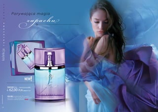 a
           k




                                                  z a pa c hu
           s




                        Po r y wająca magia
ko lekc ja m
           a
           d
           a
           w
           o
           s
           u
           s
           k
           u
           l




                                             new         !




                                                                Produkty FM są oryginalnymi produktami FM GROUP World
                  PERFUMY 30 ml     (zaperfumowanie 20%)


                    62,00 pln             | 2066,67 Pln/1l
 www.perfumy.fm




                  FM 307 | Uwodzicielski flirt piwonii,
                  geranium i róży z grejpfrutem, różowym
                  pieprzem, wanilią i piżmem. new!




    16                                                          17
 