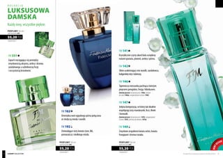 Każdy inny, wszystkie piękne.
luksusowa
damska
FM 141
Krystalicznie czysty akord lodu ocieplony
nutami granatu, piwonii, ambry i piżma.
FM 142
Silnie uzależniający mix wanilii, sandałowca,
bułgarskiejróżyituberozy.
FM 146
Tajemnicza mieszanka pachnąca świeżym
pieprzem jamajskim, frezją i hibiskusem.
Zamówjeszcze: żelpodprysznic(146e),balsam
dociała(146m),antyperspirantwkulce(146t)
FM 147
Jedyna kompozycja, w której tak idealnie
współgrają nuty mandarynki, liczi, śliwki
i konwalii.
Zamówjeszcze:żelpodprysznic(147e),antyperspirant
wkulce(147t),perfumydowłosów(147w)
FM 149
Zmysłowe zespolenie kwiatu wiśni, kwiatu
frangipani i drzewa tanaka.
FM 351
Zapach rozciągający się pomiędzy
zmysłowością absyntu, ambry i drzewa
sandałowego a subtelnością frezji
i soczystością brzoskwini.
1104,00 PLN/1 l
55,20 PLN
perfumy 50 ml
zaperfumowanie 20%
luxury collection
FM 162
Orientalna woń egipskiego piżma połączona
ze słodyczą miodu i wanilii.
FM 192
Zniewalające nuty kwiatu tiare, lilii,
pomarańczy i słodkiego miodu.
kolekcja
1104,00 PLN/1 l
55,20 PLN
perfumy 50 ml
zaperfumowanie 20%
1104,00 PLN/1 l
55,20 PLN
perfumy 50 ml
zaperfumowanie 20%
nowyd
esign!
Produkty FM są oryginalnymi produktami FM GROUP World 3130
 