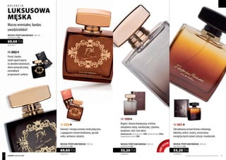 kolekcja
luksusowa
Męska
Mocno orientalne, bardzo
uwodzicielskie!
luxury collection
FM 302
Prosty i bardzo
męski zapach oparty
na akordzie kwiatowym,
skórce pomarańczowej,
orientalnych
przyprawach i ambrze.
FM 325
Świeżość i energia aromatu neroli połączona
z upajającymi nutami kardamonu, paczuli,
cedru, wetiweru i absyntu.
FM 301
Zdecydowany aromat drzewa cedrowego,
kolendry, ambry i żywicy, wzmocniony
energetycznymi nutami cytryny i mandarynki.
FM 199
Bogata i złożona kompozycja, w której
odnajdziesz miętę, mandarynkę, cynamon,
kardamon, różę i nuty skóry.
Zamówjeszcze: żelpodprysznic(199e),balsamdociała(199m),
antyperspirantwkulce(199t)
696,00 PLN/1 l
69,60 PLN
WODA PERFUMOWANA 100 ml
zaperfumowanie 16%
nowyd
esign!
552,00 PLN/1 l
55,20 PLN
WODA PERFUMOWANA 100 ml
zaperfumowanie 16%
696,00 PLN/1 l
69,60 PLN
WODA PERFUMOWANA 100 ml
zaperfumowanie 16%
552,00 PLN/1 l
55,20 PLN
WODA PERFUMOWANA 100 ml
zaperfumowanie 16%
Produkty FM są oryginalnymi produktami FM GROUP World 3938
 