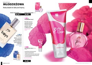 Modny dodatek nie tylko przed imprezą.
kolekcja
MŁODZIEŻOWA
Youth collection
FM 88
STRAWBERRY FRUIT
Niezwykle apetyczne
połączenie aromatów
świeżych truskawek,
poziomek i malin
ze słodką nutą wanilii.
Tylkodowyczerpania
zapasów!
Radosne, cytrusowe
nuty wzbogacone
delikatnymi akordami
drzew sandałowego
i cedrowego.
Tylkodowyczerpania
zapasów!
FM 90
TRENDY BOY
1015,00 PLN/1 l
20,30 PLN
WODA TOALETOWA 20 ml
676,67 PLN/1 l
20,30 PLN
WODA TOALETOWA 30 ml
FM 88b
BALSAM DO CIAŁA 200 ml
Body balm
	 posiada lekką, kremową konsystencję
	 wzbogacony witaminami B5 i E
	 alantoina zapewnia ciału zdrowy i piękny wygląd
	 do codziennej pielęgnacji każdego rodzaju skóry
	 nie zawiera alergenów
Tylkodowyczerpaniazapasów!
107,25 PLN/1 l
21,45 PLN
Produkty FM są oryginalnymi produktami FM GROUP World 4342
 