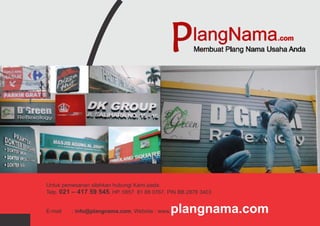 Untuk pemesanan silahkan hubungi Kami pada:
Telp. 021 – 417 59 545, HP. 0857 81 88 0767, PIN BB 2878 3403


E-mail   : info@plangnama.com, Website : www.plangnama.com
 