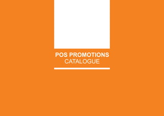 POS PROMOTIONS
  CATALOGUE
 