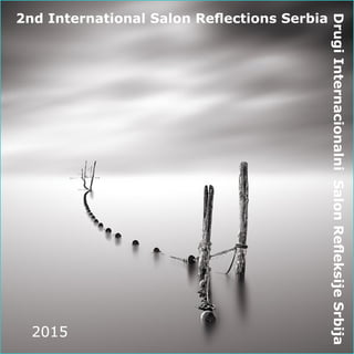1
2nd International Salon Reflections Serbia
DrugiInternacionalniSalonRefleksijeSrbija2015
 