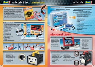 98 99
Airbrush  Co Airbrush
39101 SPRAY GUN 'standard class'
39196 Airbrush-Set 'starter class'
39136 COMPRESSOR 'starter class'
29701 SPRAY GUN 'starter class' 39199 Airbrush 'Basic Set with compressor'
39137 COMPRESSOR 'standard class'
99
G Spritzpistole 'starter class'
mit ergonomisch geformtem Griffstück und einem
Easy Click System zur einfacheren Handhabung
Spray gun 'starter class' with ergonomically
shaped handle piece and an Easy Click system
for simplified handling
G 2 x 18 ml Aqua Color Farbe
2 x 18 ml Aqua Color paint
G 2 Mischgläser mit Deckel
2 mixing cups with lids
G 2 Pipetten
2 Pipettes
G 25 ml Aqua Color Clean
25 ml Aqua Color Clean
G 25 ml Aqua Color Mix
25 ml Aqua Color Mix
G Jumbo Druckgasdose
Jumbo-sized pressure gas can
G Treibmittelregler
Propellant regulator
G Druckluftschlauch
Air hose
G Bebilderte Bedienungsanleitung
Illustrated operating manual
G Ölfreier Kolbenkompressor
Oil-free piston compressor
G Maximaldruck: ca. 3 bar
Maximum pressure: approx. 3 bar
G Luft-/Liter-Leistung: ca.11l/min
Output in litres of air: approx. 11 ltr./min.
G Lautstärke: ca. 57 db
Noise level: approx. 57 dB
G Geeignete Spritzpistole:
Suitable airbrush:
29701 Spray Gun 'starter class'
G 220 – 240 V / 50 Hz / 90 W
ª mit detaillierter Anleitung im Set set comes with detailed instructions
ªmit Kompressor
with compressor
G Spritzpistole, Innenmischung (Düse 0,5mm)
spray gun, internal mix (nozzle 0.5 mm)
G Mini-Kompressor (1 bar Arbeitsdruck)
mini compressor (1 bar air pressure)
G 2 x 18 ml Aqua Color Farbe
2 x 18 ml Aqua Color paint
G 2 Mischgläser mit Deckel
2 mixing cups with lids
G 2 Pipetten
2 Pipettes
G 25 ml Aqua Color Clean
Reiniger für angetrocknete Farbreste
25 ml Aqua Color Clean
cleaning agent for removing dried-on paint residue
G 25 ml Aqua Color Mix
Verdünner und Trocknungsverzögerer
25 ml Aqua Color Mix
paint thinner and retarder medium
G Druckluftschlauch
Air hose
G Bedienungsanleitung
Operating instructions
Für anspruchsvolle Einsteiger
For ambitious beginners
G Spritzpistole 'standard class'
(Düsenausführung 'medium')
'standard class' spray gun
(with 'medium' nozzle)
G Treibmittelregler
Propellant regulator
G Farbglas mit Deckel
Paint jar with lid
G Topfanpassungsstück
Jar adaptor
G Druckluftschlauch
Air hose
G Bedienungsanleitung
Instruction sheet
Diese robust gefertigte
Spritzpistole überzeugt
durch einfache Handhabung.
Verschiedene Düsengrößen
bieten eine enorme
Flexibilität.
This robustly made spray
gun boasts easy handling.
An assortment of nozzle
sizes offers great flexibility.
G Ölfreier Kolbenkompressor
Oil-free piston compressor
G Maximaldruck: ca. 4,3 bar
Maximum pressure: approx. 4.3 bar
G Luft-/Liter-Leistung: ca.23 l/min
Output in litres of air:
approx. 23 ltr./min.
G Lautstärke: ca. 55 db
Noise level: approx. 55 dB
G Manometer
Manometer
G Druckregler
Pressure regulator
G Wasserabscheider
Water separator
G Abschaltautomatik
Automatic cut-off system
G Geeignet für folgende Spritzpistolen:
For use with the following spray guns:
29701 Spray Gun 'starter class'
39101 Spray Gun 'standard class'
G 220 – 240 V / 50 Hz / 135 W
Die perfekte Lackierung großer Modell-Flächen ist mit dieser
Spritzpistole kein Problem mehr. Durch den ergonomisch
geformten Griff geht dies außerdem besonders leicht von der
Hand. Ein Easy Click System ermöglicht darüber hinaus eine
einfachere andhabung. hne filigrane Feinmechanik ist diese
robuste Spray Gun gut geeignet für gleichmäßige Lackierarbeiten
mit „Aqua Color“ oder „Email Color“.
Painting large model surfaces perfectly is no longer a problem
with this spray gun. And the ergonomically shaped handle makes it
exceptionally easy to use. An Easy Click system also allows an easier
handling. With no complicated precision mechanics, this sturdy spray
gun is well-suited to achieving smooth and even coverage when painting
with “Aqua Color” (water-based paint) or “Email Color” (enamel paint).
Wer schon beim Einstieg in die Airbrush-Technik Wert
auf dauerhafte Druckluft legt,
der ist mit diesem Set gut beraten:
This set is suitable for everyone even beginners to airbrushing,
who values the availability of a constant air source.
 