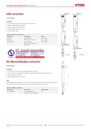 65
2020-V1
75mm72mm
Ø17 mm
Ø15 mm
111mm75mm
Ø15 mm
Ø17 mm
ø5
111
12
ø15
1/4
10
SW14
A(2:1)
A
USB converters
For HC2 probes
FEATURES
•	 To connect HC2 probes to a PC via the USB interface
•	 Requires HW4 software on the PC
•	 Power supply via USB interface
•	 Range of application: -40...70 °C
•	 Cable length: 2.8 m
AC3001-LAC3001
USB converters for HC2 probes
Order code Description Shaft
AC3001 Active UART to
USB converter cable
Short shaft
AC3001-L Long shaft [L]
XD-AC3001 Active UART to
USB converter cable for
XD probes
Short shaft
Humidity and Temperature Accessories
RS-485 and Modbus converter
For HC2 probes
FEATURES
•	 To connect HC2 probes to a RS-485 or Modbus network
•	 It is possible to switch between Modbus and RS-485 protocol in the HW4 software
•	 Power supply: 5…28 VDC
•	 Range of application: -40...70 °C
Note
Self-heating of the converter can lead to errors in the measured values; it is therefore advisable to
place the probe a short distance away using an extension cable (e.g. E2-F3A).
RS-485 / Modbus converters
Order code Description Cable length
E2-05XX-MOD Converter cable for
HC2 RS-485 and MODBUS
5 m
 