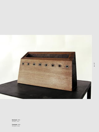 107
•
Kontrasti. 2003
Patinéts koks
Contrasts. 2003
Patinated wood
 