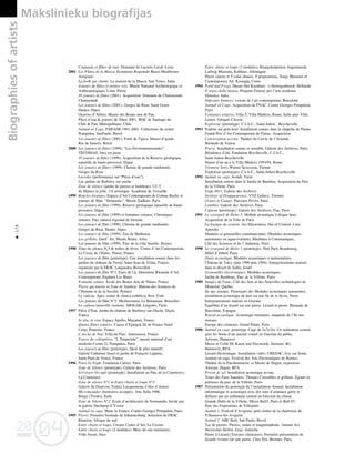 04
20
04
20
178
•
Crapauds et flûtes de nuit. Domaine de Lacroix-Laval. Lyon.
2001 Les Flûtes de la Masca. Ecomuseo Regionale Basso Monferrato
Astigiano
La forêt qui chante. La maison de la Masca. San Tonco. Italie
Joueurs de flütes et petites voix. Musée National Archéologique et
Anthropologique. Lima. Pérou
30 joueurs de flûtes (2001). Acquisition. Domaine de Chamarande.
Chamarande
Les joueurs de flûtes (2001). Gorges du Riou. Saint Genis.
Hautes-Alpes.
Oeuvres d’Arbres. Musée des Beaux-arts de Pau.
Pièce d’eau & joueurs de flûtes 2001. MAC de Santiago du
Chili & Parc Metropolitane. Chili
Animal en Cage. PARADE.1901-2001. Collections du centre
Pompidou. SaoPaulo. Brésil
Les joueurs de flûtes (2001). Forêt de Tijuca. Museo d’açude.
Rio de Janeiro. Brésil
2000 Les joueurs de flûtes (1999). “Les Environnementales”.
TECOMAH. Jouy-en-josas
10 joueurs de flûtes (1999). Acquisition de la Réserve géologique
naturelle de haute-provence. Digne
Les joueurs de flûtes (1999). Chemin de grande randonnée.
Gorges du Riou
Lucioles (performance sur “Pièce d’eau”).
Les jardins de Barbirey sur ouche
Zone de silence (jardin de pierres et bambous). I.U.T.
de Mantes la jolie. 1% artistique. Académie de Versaille
1999 Boucles étranges. Espace d’Art Contemporain de Colmar Ruche et
joueurs de flüte. “Demeures”, Muzée Zadkine. Paris
Les joueurs de flûte (1999). Réserve géologique naturelle de haute
provence. Digne
Les joueurs de flûte (1999) et fontaînes solaires. Chroniques
sonores. Parc naturel régional de lorraine
Les joueurs de flûte (1999). Chemin de grande randonnée.
Gorges du Riou. Hautes Alpes.
Les joueurs de flûte (1999). Zoo de Mulhouse
Les grillons. Dard’ Art, Musée Réatu. Arles
Les joueurs de flûte (1999). Parc de la villa Noaille. Hyères
1998 Zone de silence N¡3 & boîtes de rêves. Centre d’Art Contemporain,
Le Creux de l’Enfer, Thiers, France
Les joueurs de flûte (prototype). Une installation sonore dans les
jardins du château du Terral, Saint-Jean de Védas, France,
organisée par le FRAC Languedoc-Roussillon
Les joueurs de flûte N°1. Eaux de Là, Deuxième Biennale d’Art
Contemporain, Enghien Les Bains
Fontaine solaire. Ecole des Beaux Arts de Nîmes, France
Pierre qui tourne et Zone de bambou. Maison des Sciences de
l’Homme et de la Société, Poitiers
Le radeau. Apex center & clinica esthética, New York
Les joueurs de flûte N°2. Mediterranéa, Le Botanique, Bruxelles
Le radeau (nouvelle version). ARSLAB, Lingotto, Turin
1997 Pièce d’Eau. Jardin du château de Barbirey-sur-Ouche, Dijon,
France
In situ, in visu. Espace Apollo, Mazamet, France
Quatre flûtes solaires. Caisse d’Epargne Ile de France Nord.
Cergy Pontoise, France
L’Arche de Noé. Villa du Parc, Annemasse, France
Traces de coléoptères. “L’Empreinte”, musée national d’art
moderne-Centre G. Pompidou, Paris
Les joueurs de flûte (prototype). Quoi de plus naturel!,
Galerie Catherine Issert et jardin de François Lippens,
Saint-Paul-de-Vence, France
1996 Paris by Night. Fondation Cartier, Paris
Zone de Silence (prototype). Galerie des Archives, Paris
Territoire Occupé (prototype). Installation au Parc de la Courneuve,
La Courneuve
Zone de silence N°1 et Entre chiens et loups N°2.
Galerie du Dourven, Tedrez Locquemeau, Côtes d’Armor
Micromodules (territoires occupés). Arte Sella 1996,
Borgo (Trento), Italie
Zone de Silence N°2. Ecole d’architecture de Normandie. Invité par
la galerie Duchamp d’Yvetot
Animal en cage. Made in France, Centre Georges Pompidou, Paris
1995 Pierre. Première biennale de Johannesburg. Selection du FRAC
Réunion, Afrique du sud
Entre chiens et loups. Crestet Centre d’Art, Le Crestet
Entre chiens et loups (2 modules). Murs du son murmures,
Villa Arson, Nice
Entre chiens et loups (2 modules). Klangskulpturen Augenmusik,
Ludwig Museum, Koblenz, Allemagne
Pierre sonore et 5 solar chimes. 9 propositions, Sonje Museum of
Contemporary Art, Kyongju, Corée
1994 Pond and Frogs. Musée Het Kruithuis. ‘s-Hertogenbosch, Hollande
Il segno della natura, Progetto Firenze per l’arte moderna,
Florence, Italie
Diferents Natures, visions de l’art contemporani, Barcelone
Animal en Cage. Acquisition du FNAC. Centre Georges Pompidou,
Paris
Fontaines solaires. Villa 5, Villa Médicis, Rome, Italie puis Villa
Lemot, Gétigné-Clisson
Exploreur (prototype). C.I.A.C., Saint-Julien - Beychevelle
1993 Fenêtre sur petit bois. Installation sonore dans la chapelle de Flaine
Grand Prix d’Art Contemporain de Flaine. Acquisition
Conversation secrète. Théâtre du Cercle de l’Arsenal,
Biennale de Venise
Pierre. Installation sonore et sensible. Galerie des Archives, Paris
Résidence d’été, Fondation Beychevelle, C.I.A.C.,
Saint-Julien-Beychevelle
Séjour d’un an à la Villa Médicis 1993/94, Rome
Viennese Story.Wiener Secession, Vienne
Exploreur (prototype). C.I.A.C., Saint-Julien-Beychevelle
1992 Animal en cage. Arslab, Turin
Installation sonore dans le Jardin de Bambou. Acquisition du Parc
de la Villette, Paris
Expo 3011, Galerie des Archives
Strategy of Disappearence, YYZ Gallery, Toronto
Octave le Canari. Parcours Privés, Paris
Lentilles. Galerie des Archives, Paris
Capteur (prototype). Galerie des Archives, Fiac, Paris
1991 Le rossignol de Heinz 2. Module acoustique à disque laser.
Acquisition de la Ville de Paris
La logique du serpent. Ars Electronica, Out of Control, Linz,
Autriche
Modules et grenouilles communicantes (Modules acoustiques
autonomes en aquavivarium). Machines à Communiquer,
Cité des Sciences et de l’ Industrie, Paris
1990 Le rossignol de Heinz 1 (prototype). Nuit Paris Beaubourg,
Hôtel d’Albret, Paris
Oasis acoustique. Modules acoustiques à anémomètres.
Château de Talcy (juin 1990-juin 1994). Enregistrements réalisés
dans le désert de Judée, Israël
Grenouilles électroniques. Modules acoustiques,
Jardin de Bambous, Parc de la Villette, Paris
1989 Images du Futur, Cité des Arts et des Nouvelles technologies de
Montréal, Québec
Ile aux oiseaux. Prototypes des Modules acoustiques autonomes,
installation acoustique de nuit sur une île de la Sèvre, Niort.
Enregistrements réalisés en Guyane
Equilibre d’un lézard sur une pierre. Lézard et pierre. Biennale de
Barcelone, Espagne
Bonzaï acoustique. Acoustique miniature, maquette de l’île aux
oiseaux
Europe des créateurs, Grand Palais, Paris
1988 Animal en cage, prototype. Cage de 2x2x2m. Un ordinateur central
gère les bruits d’un animal virtuel en fonction du public.
Artware, Hannover
Messe et Cebit 88, Kunst und Electronik, Siemens AG,
Hannovre, RFA
Lézard électronique. Installation vidéo. CREDAC, Ivry sur Seine
Animal en cage. Festival des Arts Electroniques de Rennes,
Théâtre de la Parcheminerie, et Musée de Hagen, exposition
Artware, Hagen, RFA
Prison de sel. Installation acoustique in-situ.
Tours des Faux Sauniers, Thouars Crocodiles et grillons. Egouts et
pelouses du parc de la Villette, Paris
1987 Présentation du prototype de l’installation Animal. Installation
informatique et acoustique avec des sons d’animaux gérés et
diffusés par un ordinateur central en fonction du climat
Grande Halle de la Villette, Micro Bull3, Paris et Bull 87,
Parc des Expositions de Villepinte
Animal 1. Festival d’Avignon, petit cloître de la chartreuse de
Villeneuve-lès-Avignon
Animal 2. ABC Bull, Saö Paulo, Bresil
Tas de pierres. Pierres, radars et magnétophone. Animal Art,
Steirischer Herbst, Graz, Autriche
Pierre à Lézard (Travaux silencieux). Première présentation de
lézards vivants sur une pierre. Chez Eric Brenner, Paris
Biographies
of
artists Måkslinieku biogråfijas
 