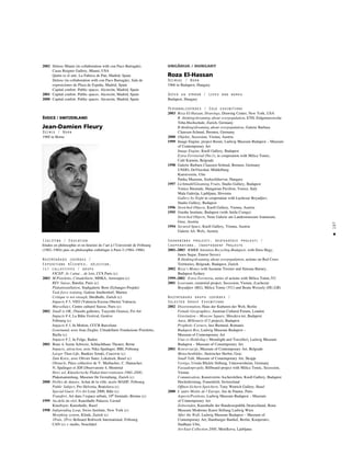 197
•
2002 Deluxe Miami (in collaboration with con Paco Barragán).
Casas Reigner Gallery, Miami, USA
Quién es el arte. La Fabrica de Pan, Madrid, Spain
Deluxe (in collaboration with con Paco Barragán). Sala de
exposiciones de Plaza de España, Madrid, Spain
Capital confort. Public spaces. Alcorcón, Madrid, Spain
2001 Capital confort. Public spaces. Alcorcón, Madrid, Spain
2000 Capital confort. Public spaces. Alcorcón, Madrid, Spain
ÍVEICE / SWITZERLAND
Jean-Damien Fleury
Dzimis / Born
1960 in Berne
Izglîtîba / Education
Etudes en philosophie et en histoire de l’art à l’Université de Fribourg
(1982–1984) puis en philosophie esthétique à Paris I (1984–1986)
Nozîmîgåkås izstådes /
Expositions rÈcentes, sélection,
(c) collectives / grupu
FICEP: Je t’aime... de loin, CCS Paris (c)
2003 M.Pistoletto, Cittadellarte, MHKA, Anwerpen (c)
REV Suisse, Batofar, Paris (c)
Plakatinstallation, Stadtgalerie Bern (Echanges-Projekt)
Task force training, Galerie Imoberdorf, Murten
Critique is not enough, Shedhalle, Zurich (c)
Impacts # 5, VEO (Valencia Escena Oberta) Valencia
Mursollaici, Centre culturel Suisse, Paris (c)
2002 Small is OK, (Nasubi galleries, Tsuyoshi Ozawa), Fri-Art
Impacts # 4, La Bâtie Festival, Genève
Fribourg (c)
Impacts # 3, In Motion, CCCB Barcelone
Gourmand, avec Jean Ziegler, Cittadellarte Fondazione Pistoletto,
Biella (c)
Impacts # 2, In Folge, Baden
2001 Bone 4, Szene Schweiz, Schlachthaus Theater, Berne
Impacts, attraction, avec Nika Spalinger, BBI, Fribourg
Larger Than Life, Bunkier Sztuki, Cracovie (c)
Zum Kotze, avec Olivier Suter, Lokalzeit, Basel (c)
Obstacle, Pièce collective de V. Marbacher, C. Hamacher,
N. Spalinger et JDF,Observatoire 4, Montréal
Hors sol, Künstlerische Plakat-Interventionen 1960–2000,
Plakatsammlung, Museum für Gestaltung, Zurich (c)
2000 Drôles de danses, Achat de la ville, accès MAHF, Fribourg
Public Subject, Pro Helvetia, Bratislava (c)
Special Guest: Fri-Art Liste 2000, Bâle (c)
Transfert, Art dans l’espace urbain, 10e biennale, Bienne (c)
1999 Au-delà du réel, Kunsthalle Palazzo, Liestal
Kinofoyer, Kunsthalle, Basel
1998 Independing Loop, Swiss Institute, New York (c)
Morphing system, Klinik, Zurich (c)
1Pain, 2Prix Belluard Bollwerk International, Fribourg
CAN (c) + studio, Neuchâtel
UNGÅRIJA / HUNGARY
Roza El-Hassan
Dzimusi / Born
1966 in Budapest, Hungary
Dzîvo un strådå / Lives and works
Budapest, Hungary
Personålizstådes / Solo exhibitions
2003 Roza El-Hassan, Drawings, Drawing Center, New York, USA
R. thinking/dreaming about overpopulation, ETH, Eidgenoessische
Tehn.Hochschule, Zurich, Germany
R.thinking/dreaming about overpopulation, Galerie Barbara
Claassen-Schmal, Bremen, Germany
2000 Objekte, Secession, Vienna, Austria
1999 Image Engine, project Room, Ludwig Museum Budapest – Museum
of Contemporary Art
Image Engine, Knoll Gallery, Budapest
Extra-Territorial (No.1), in cooperation with Milica Tomic,
Café Karmin, Belgrade
1998 Galerie Barbara Claassen-Schmal, Bremen, Germany
UNDO, DeVleeshal, Middelburg
Kunstverein, Ulm
Patika Muzeum, Szekesfehervar, Hungary
1997 Lichtmahl/Gleaming Fruits, Studio Gallery, Budapest
Venice Biennale, Hungarian Pavilion, Venice, Italy
Mala Galerija, Ljubljana, Slovenia
Gallery by Night in cooperation with Luchezar Boyadjiev,
Studio Gallery, Budapest
1996 Stretched Objects, Knoll Gallery, Vienna, Austria
1995 Goethe Institute, Budapest (with Attila Csorgo)
Stretched Objects, Neue Galerie am Landesmuseum Joanneum,
Graz, Austria
1994 Secured Space, Knoll Gallery, Vienna, Austria
Galerie A4, Wels, Austria
Sadarbîbas projekti, neatkarîgie projekti /
Cooperations, Independent Projects
2001–2003 KMKK Attention Recycling-Budapest, with Dora Hegy,
Janos Sugar, Emese Suvecz
R.thinking/dreaming about overpopulation, actions on Red Cross
Territories, Belgrade, Budapest, Zurich
2002 Roza`s Money with Suzanne Treister and Simona Barney,
Budapest-Sydney
1999–2002 Extra-Territoria, series of actions with Milica Tomic,YU
2001 Leseraum, curatorial project, Secession, Vienna, (Luchezar
Boyadjiev (BG), Milica Tomic (YU) and Beata Weszely (HU,GB)
Nozîmîgåkås grupu izstådes /
Selected Group Exhibitions
2002 Disorientation, Haus der Kulturen der Welt, Berlin
Female Geographies, Austrian Cultural Forum, London
Gravitation – Moscow Square, Moszkva ter, Budapest
Aura, Millenaris (C3 project), Budapest
Prophetic Corners, Iasi Biennial, Romanis
Budapest Box, Ludwig Museum Budapest –
Museum of Contemporary Art
Utas es Holdvilag ( Moonlight and Traveller), Ludwig Museum
Budapest – Museum of Conetmporary Art
2001 Konverzacije, Museum of Contemporary Art, Belgrade
Menschenbilder, Steirischer Herbst, Graz
Small Talk, Museum of Contemporary Art, Skopje
Vertigo, Ursula Blickle Stiftung, Unterowisheim, Germany
Fassadenprojekt, Billboard-project with Milica Tomic, Secession,
Vienna
Comunication, Kunstverein Aschersleben, Knoll Gallery, Budapest
Hochstleistung, Frauenfeld, Switzerland
Offnen-Sichern-Speichern, Tony Wutrich Gallery, Basel
2000 L`autre Moitie de l`Europe, Jeu de Paume, Paris
Aspects/Positions, Ludwig Museum Budapest – Museum
of Contemporary Art
Zeitwenden, Kunsthalle der Bundesrepublik Deutschland, Bonn
Museum Moderner Kunst Stiftung Ludwig Wien
After the Wall, Ludwig Museum Budapest – Museum of
Contemporary Art; Hamburger Banhof, Berlin; Kooperativ,
Stadhaus Ulm,
Art-East Collection 2000, Metelkova, Ljubljana
 