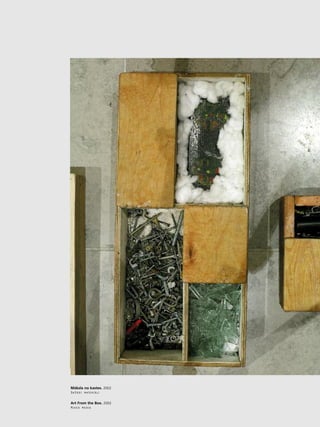 51
•
Måksla no kastes. 2002
DaΩådi materiåli
Art From the Box. 2002
Mixed media
 