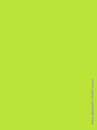 67
•
Rîgas
pilsétvide
/
Public
spaces
 