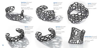 bamboo Armreif
25 mm breit
schwarz
auch in: weiß,
925 Sterling Silber
spiral Armreif
38 mm breit
schwarz
auch in: weiß,
3D Stahl
wave Armreif
38 mm breit
schwarz
auch in: weiß
bone Armreif
20 mm breit
schwarz
auch in: weiß,
3D Stahl
porous Armreif
25 mm breit
schwarz
auch in: weiß,
3D Stahl
subdivision Armreif
70 mm breit schwarz
auch in: weiß,
3D Stahl
12
 