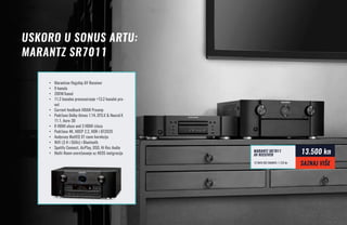 •	 Marantzov flagship AV Receiver
•	 9 kanala
•	 200W/kanal
•	 11.2 kanalno procesuiranje +13.2 kanalni pre-
out
•	 Current feedback HDAM Preamp
•	 Podržava Dolby Atmos 7.14, DTS:X & Neural:X
11.1, Auro-3D
•	 8 HDMI ulaza and 3 HDMI izlaza
•	 Podržava 4K, HDCP 2.2, HDR i BT2020
•	 Audyssey MultEQ XT room korekcija
•	 WiFi (2.4 i 5GHz) i Bluetooth.
•	 Spotify Connect, AirPlay, DSD, Hi Res Audio
•	 Multi-Room umrežavanje uz HEOS inetgraciju
Marantz SR7011
AV RECEIVER
12 rata bez kamata: 1.125 kn
13.500 kn
SAZNAJ VIŠE
USKORO U SONUS ARTU:
MARANTZ SR7011
 