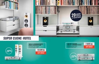 -25%
SUPER CIJENE: ROTEL
godina
rotela
u hrvatskoj
20
-20%
Rotel RCD-12 CD Player
+ Rotel RA-11 Integrirano Pojačalo
Rotel RA-12 Integrirano Pojačalo
+ Bowers & Wilkins 683 S2 (par)
preporučena cijena: 9.380 kn
12 rata bez kamata: 586 kn
preporučena cijena: 16.900 kn
12 rata bez kamata: 1.127 kn
KUPI ODMAH
KUPI ODMAH
7.035 kn
13.520 kn
 