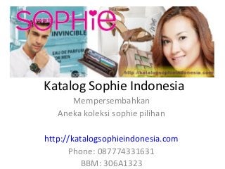 Katalog Sophie Indonesia
Mempersembahkan
Aneka koleksi sophie pilihan
http://katalogsophieindonesia.com
Phone: 087774331631
BBM: 306A1323

 