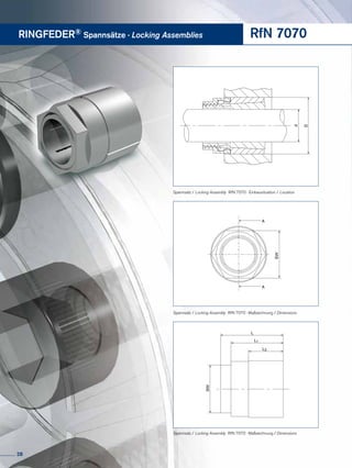 RINGFEDER® Spannsätze · Locking Assemblies RfN 7070
Spannsatz / Locking Assembly RfN 7070 · Maßzeichnung / Dimensions
A
A
SW
d
D
A
L
L3
SW
L1
ød
øD
SW
A
A
SW
ød
øD
SW
Spannsatz / Locking Assembly RfN 7070 · Einbausituation / Location
Spannsatz / Locking Assembly RfN 7070 · Maßzeichnung / Dimensions
28
 