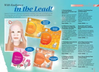 13
pielęgnacja twarzy
Spend 15 minutes experiencing blissful comfort. Your skin is as fresh as the
morning dew, as soft as the rose petals, your skin gets young and brilliant...
in the flicker of a second!
5. Rozświetlająca
maseczka do twarzy i szyi
Witamina C
Sprzyja nasyceniu komórek
tlenem, aktywuje regene-
rację, chroni skórę przed
negatywnym działaniem
środowiska. Skóra uzyskuje
jędrność i lśniący wygląd.
Kod: 52905, 1 szt.
Vitamin C Clarifying Face
and Neck Mask
Saturates cells with
oxygen, stimulates
regeneration and protects
the skin against harmful
environmental influences.
Makes skin elastic and
radiant.
Code: 52905, 1 pc.
6. Odżywcza maseczka
do twarzy i szyi Mleczko
królewskie i propolis
Prawdziwy koktajl z odmła-
dzających i odbudowują-
cych składników wygładza
zmarszczki, podnosi nawilże-
nie, nadaje skórze jędrność i
lśniący wygląd.
Kod: 52908, 1 szt.
Royal Jelly and Propolis
Nourishing Face and Neck
Mask
A real cocktail of anti-ageing
and rejuvenating ingredients,
which smoothes wrinkles,
improves skin tone, restores
skin’s elasticity and radiance.
Code: 52908, 1 pc.
7. Tonizująca maseczka do
twarzy i szyi Lotos
Wzmacnia ochronną funkcję
skóry, utrzymuje wysoki
poziom nawilżenia, hamuje
procesy przedwczesnego
starzenia, rewitalizuje i
poprawia kolor twarzy.
Kod: 52906, 1 szt.
Lotus Rejuvenating Tonic
Face and Neck Mask
Strengthens the skin barrier
function, maintaining a high
level of moisture, slows down
the processes of premature
ageing, refreshes and
brightens the complexion.
Code: 52906, 1 pc.
8. Nadająca lśnienie
maseczka do twarzy
i szyi Perła
Przywraca i utrzymuje opty-
malny poziom nawilżenia,
neutralizuje wolne rodniki,
zapobiega powstawaniu
zmian związanych z wiekiem.
Kod: 52907, 1 szt.
Pearl Vibrant Beauty Face
and Neck Mask
Restores and maintains the
optimum moisture levels,
neutralizes free radicals,
preventing the appearance of
the skin age-related changes.
Code: 52907, 1 pc.
Życiowa
energia
Pewna
ochrona
Niewiarygodna
świeżość
With Radiance
in the Lead!
5
6
7 8
Naturalna
jędrność
i lśnienie
 