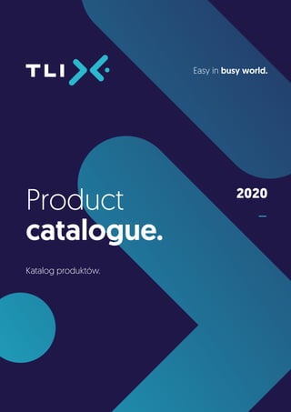 2020
Easy in busy world.
Product
catalogue.
Katalog produktów.
1
 