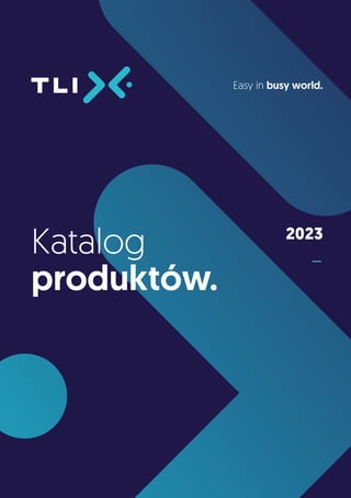2023
Easy in busy world.
Katalog
produktów.
1
 