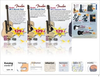 STARTER-PACKS

                                                                                 Fender                                                        Deluxe Pack
                                                                                 DG 5 Akustik Pack                                             The Perfect Accessorie Set!! Padded Gigbag with




                                                                                                                                                                                                                                                                       GUITARS & AMPS
                                                                                 The DG-5 is great guitar with as good                         rucksack straps, 1 Leather Guitar Strap,1 easy-to-
                                                                                 sound and very attractive price tag.                                       , 1 set of picks, 1 sturdy, collapsable
                                                                                                                                                                                sturdy
                                                                                 Being easy to play makes it a good                            Guitar Stand and 1 quality lead.
                                                                                 choice for beginners. The pack                                GIT0006418-000
                                                                                 includes digital guitar tuner
                                                                                 strings, picks, strap and tuition book.                       GIT0008020-000
                                                                                 GIT0008462-001                                                (concert)
                                                                                                                                               GIT0008021-000



                                                                                                                                                                                                                                         699 €
                                                                                                                                               (western)



                                                                                                                                                                                                                                            s.o. rrp 860€ *


                                                                                                                                                                         44 €
                                                                                             129 €
                                                                                              219
                                                                                                                                                                                                      Marshall MG 100 H DFX
                                                                                                        €*                                                                                            & MG 4x12 Cab
                                                                                                                                                                                                      Include
                                                                                                                                                                                                      footsw
                                                                                                                                                                                                      with 2
                                                                                                                                                                                                      Overdr
                                                                                                                                                                                                      to the
                                                                                                                                                                                                      compa
                                                                                                                                                                                                       o
                                                                                                                                                                                                      GIT0004675-000


                                                                                                                   277 €
                                                                                                                    315    €*                                                                219 €
                                                                                                                                                                                              247       €




                                                                                                                                                                                                                                               555 €
                                                                                                                                                                                                                                                s.o. rrp 903€ *




                                                                                                                                                   Ibanez
                                                                                                                                                                      t Paket
                                                                                                                                                                                                                           Line 6 Spider III HD 150




                                                                                                                                                                                                                 66 €
                                                                                                                                                                                                                 119      €*
                                                                                                                            Before buying 2 cds you might want to think about playing the strings
                                                                                                                            yourself. It‘s not more expensive because the ST30 by Rockson barely costs
                                                                                                                            more than two current cds. Take it into your own hands and learn how to
                                                                                                                                                        T
                                                                                                                            play guitar! With 3 Singlecoils and a tremolosystem, your equipped Strat like.
                                                                                                                            GIT0005565-001




                                                                                                                                                                                                                                               88 €
                                                                                                                                                                                                                                               129     €*
                                                                                                                                                             Rockson
                                                                                                                                                             The EG6 is just as cheap and plays very elegant. Just like an Adventu-
                                                                                                                                                             re game, you‘ll have to take one level after another when learning
                                                                                                                                                             guitar. With the EG6, you‘ll reach the next level. Two Singlecoils,a
                                                                                                                                                                   .                                            T
                                                                                                                                                             Humbucker and the tremolosystem guarantee you a versatile sound.
                                                                                                                                                             GIT0005567-001




                                                                    * recommended retail price • All prices incl. 19% VAT • No liability for printing errors (incl. prices) • Prices subject to change without notice. © Background Picture by Simon Hönscheid
                                                                                                                      VAT
                                                                                                                       A

                                                                    GUIT
                                                                    GUITAR - EXPORT PHONE: +49-221-92 57 91 -777 · Fax: +49-221-92 57 91 -69 · export@musicstorekoeln.de                                                                                          15




Katalog     faktoren
              ktor
              ktoren      evolution
                          evolution            adaption   formate   post-it                                                                                                                           media
trends 07
                        DU ST RIE         IN
  oyen.de              ES EL LS CHA F T   G




                                                                                                                                                                                                                                                                                        7
 