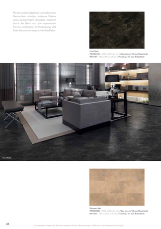 Mit den ausdrucksstarken und raffinierten
Steinoptiken erhalten moderne Dekore
einen einzigartigen Charakter, inspiriert
durch die Natur und ihre organischen
Formen und Farben. Ihr Bodenbelag gibt
Ihren Räumen ein anspruchsvolles Dekor.

Coal Slate
VWDEO1001 - 609,6 x 304,8 x 2 mm | Glue-down | 0,3 mm Nutzschicht
B0O1001 - 905 x 295 x 10,5 mm | Floating | 0,3 mm Nutzschicht

Coal Slate

Volcanic Ash
VWDEO3001 - 609,6 x 304,8 x 2 mm | Glue-down | 0,3 mm Nutzschicht
B0O3001 - 905 x 295 x 10,5 mm | Floating | 0,3 mm Nutzschicht

28

Die gezeigten Muster sind Teil einer größeren Fläche. Abweichungen in Dekoren und Farbtönen sind möglich.

 