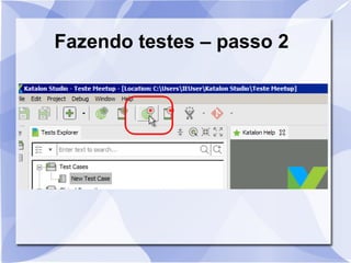 Fazendo testes – passo 2
 