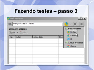 Fazendo testes – passo 3
 